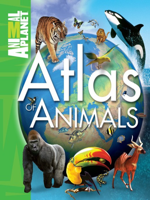 Title details for Animal Planet ™ Atlas of Animals by Jinny Johnson - Available